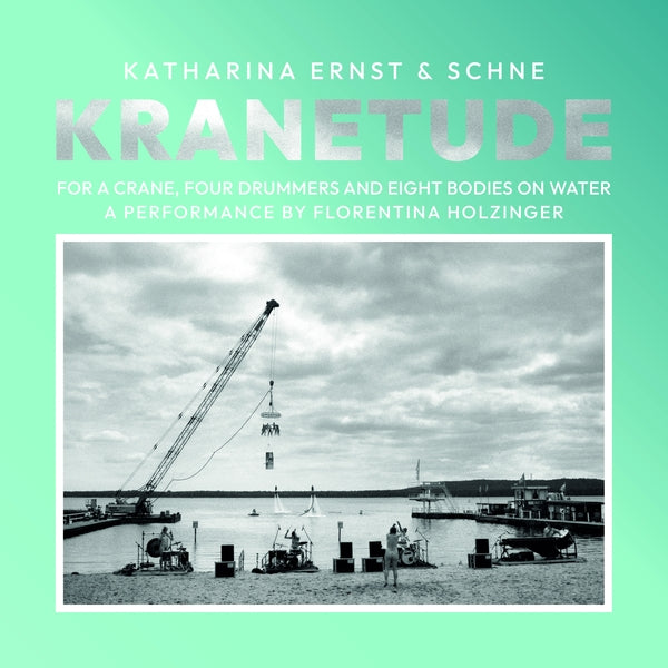 Katharina Ernst & Schne - Kranetude: Music For A Performance By Florentina Holzinger Vinyl LP