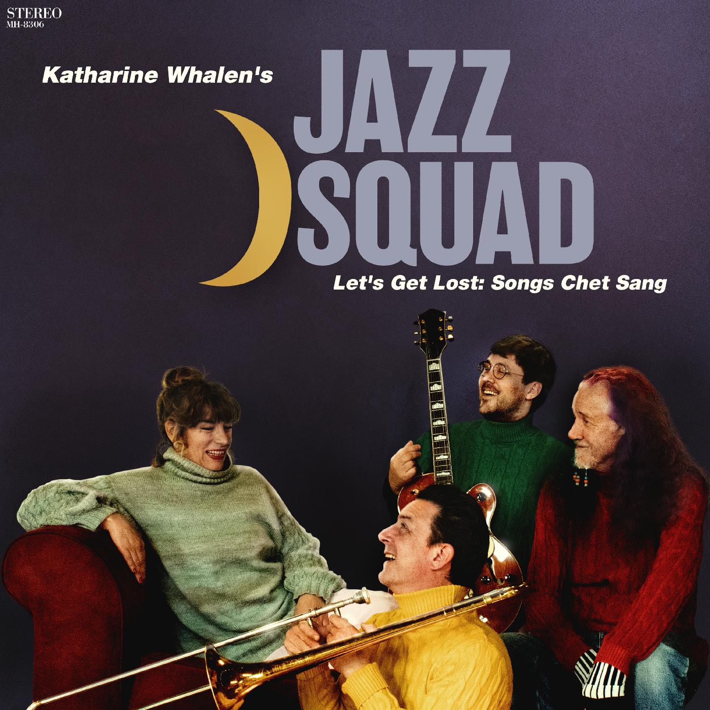 Katharine Whalen’s Jazz Squad - Let’s Get Lost: Songs Chet Sang CD CD
