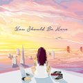 Kehlani - You Should Be Here Vinyl