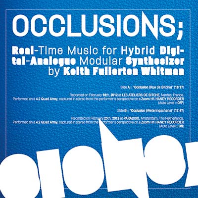 KEITH FULLERTON WHITMAN - Occlusions; Real-Time Music For Hybrid Digital-Analogue... Vinyl LP