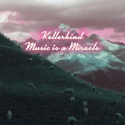 KELLERKIND - Music is a Miracle CD
