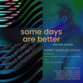 Kenny Wheeler Legacy Featuring The Royal Academy O - Some Days Are Better: The Lost Scores (Deluxe Edition) CD