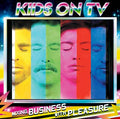 KIDS ON TV - Mixing Business With Pleasure CD CD