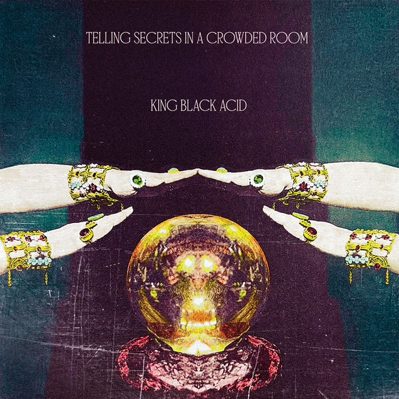 KING BLACK ACID - Telling Secrets In A Crowded Room Vinyl