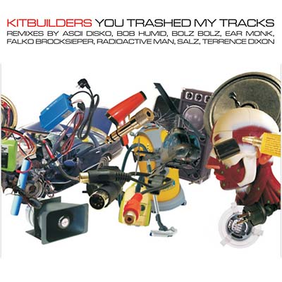 KITBUILDERS - You Trashed My Tracks CD