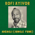 KOFI AYIVOR - Adzagli (Jungle Funk) Vinyl 12"