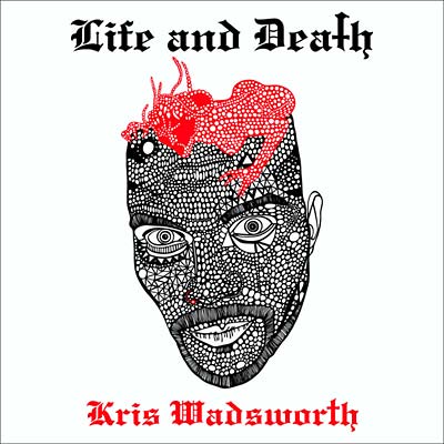 KRIS WADSWORTH - Life and Death CD CD