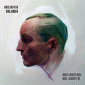 KRISTOFFER BOLANDER - What Never Was Will Always Be CD CD