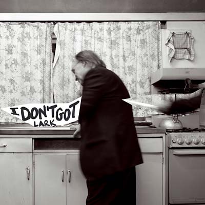 LARK - I Don't Got Vinyl LP