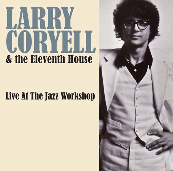 LARRY CORYELL & THE ELEVENTH HOUSE - Live at the Jazz Workshop CD CD