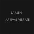 LARSEN - Arrival Vibrate Cassette Cassette