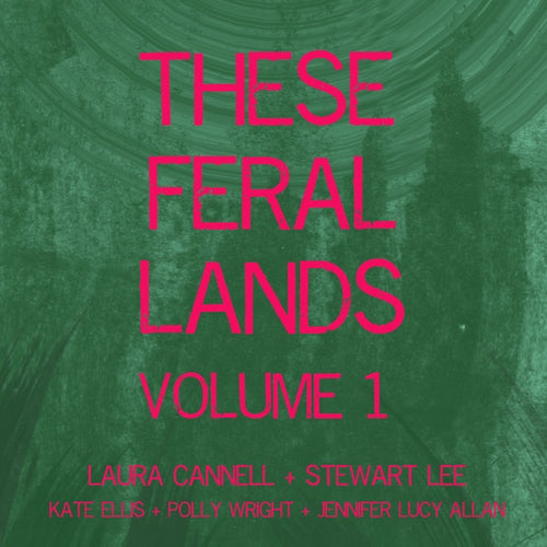 LAURA CANNELL, STEWART LEE AND FRIENDS - These Feral Lands Volume 1 CD CD