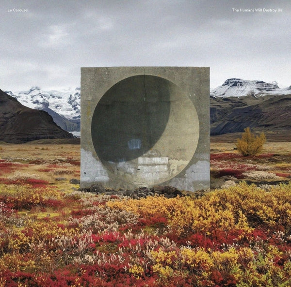 LE CAROUSEL - The Humans Will Destroy Us [LP] Vinyl