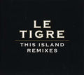 LE TIGRE - This Island Remixes CD CD