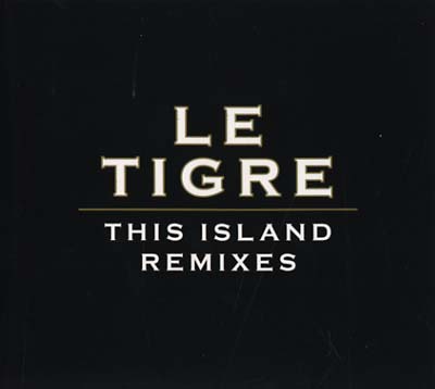 LE TIGRE - This Island Remixes CD CD