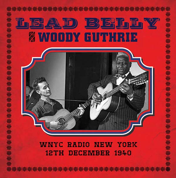 LEAD BELLY & WOODY GUTHRIE - WNYC Radio New York 12th December 1940 CD CD