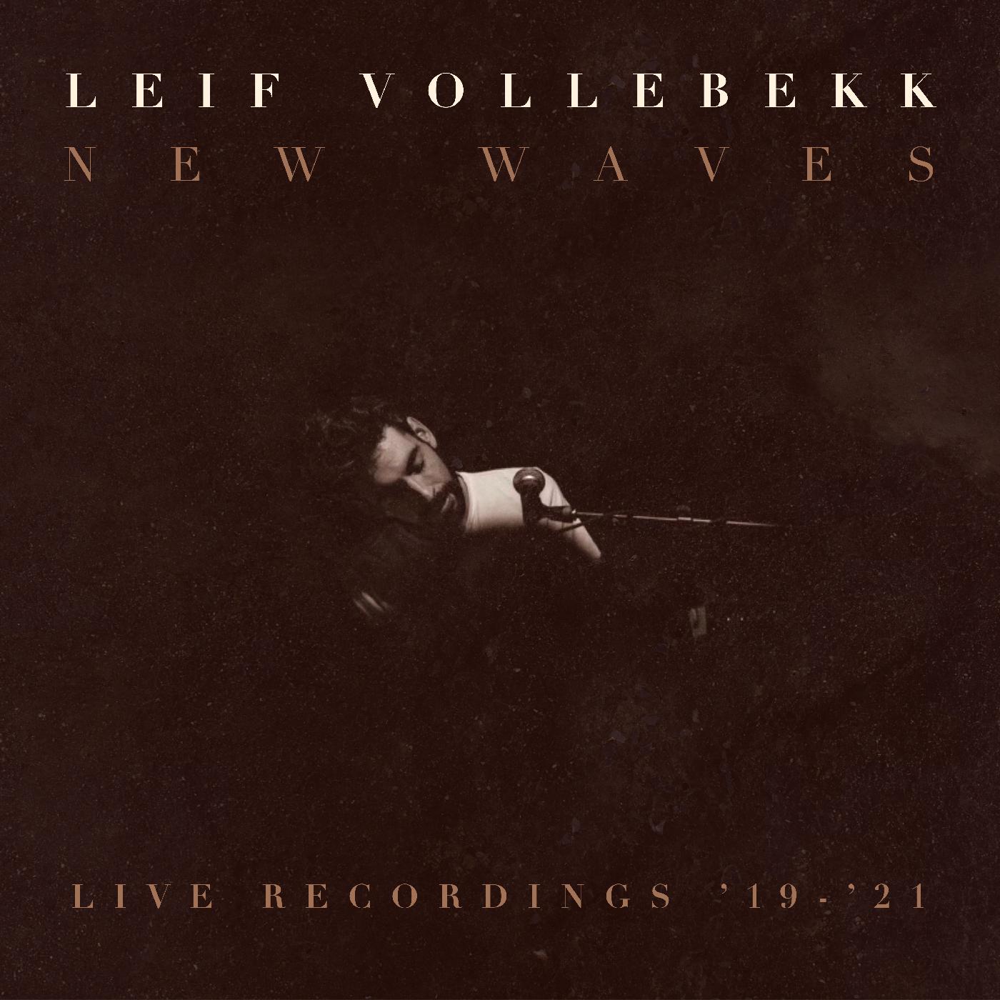 Leif Vollebekk - New Waves (Live Recordings '19-'21) Vinyl LP Black Vinyl in Standard Jacket. Digital download included.