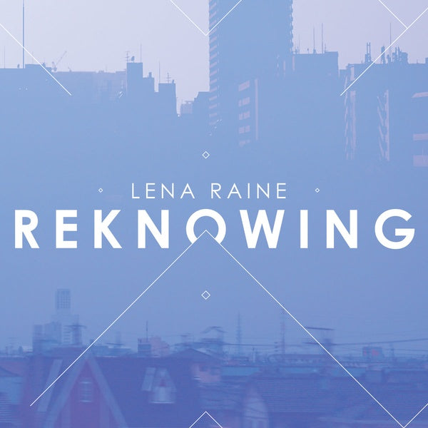 LENA RAINE - Reknowing Vinyl LP