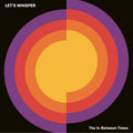 Lets Whisper - The In-Between Times Vinyl LP lyrics insert, edition of 250