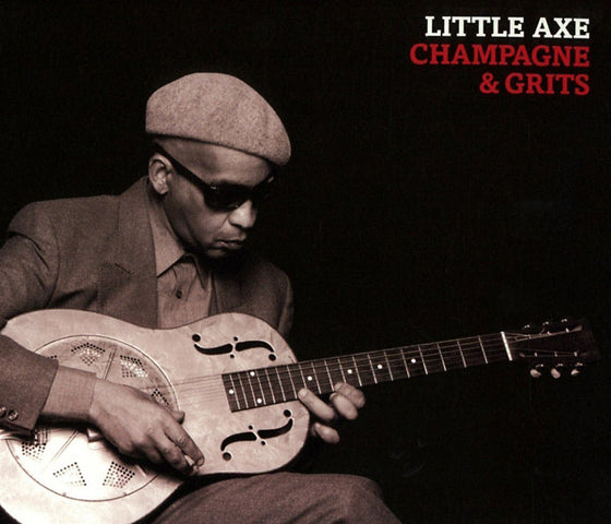 Little Axe - Champagne & Grits Vinyl LP