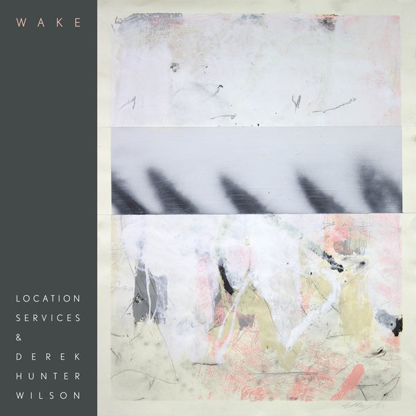 LOCATION SERVICES & DEREK HUNTER WILSON - Wake Vinyl LP