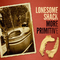 Lonesome Shack - More Primitive Vinyl 1LP Standard