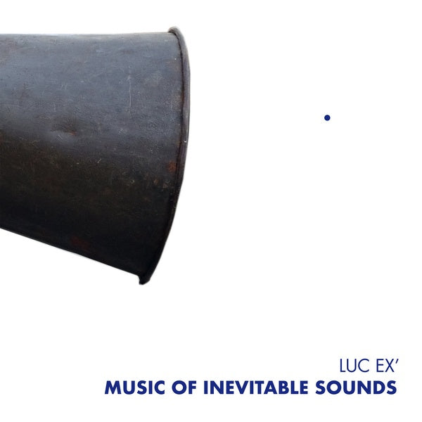 LUC EX - Music Of Inevitable Sounds CD CD