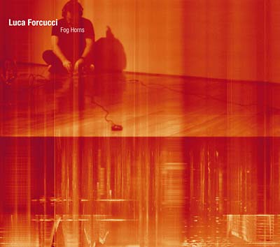LUCA FORCUCCI - Fog Horns CD CD