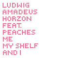LUDWIG AMADEUS HORZON (FEAT. PEACHES) - Me, My Shelf and I Vinyl 12" + CD