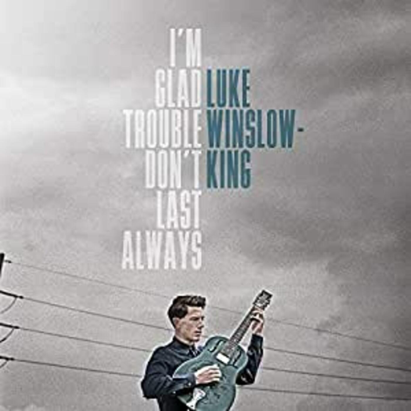 Luke Winslow-King - I'm Glad Trouble Don't Last Always Vinyl LP