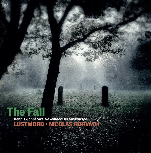 LUSTMORD + NICOLAS HORVATH - The Fall: Dennis Johnson's November Deconstructed Vinyl 2LP