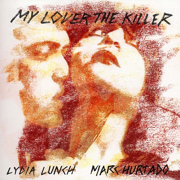 LYDIA LUNCH & MARC HURTADO - My Lover the Killer Vinyl 2LP