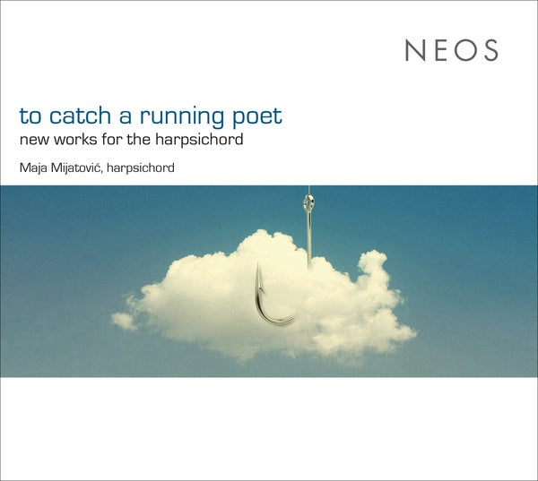 MAJA MIJATOVIC - To Catch a Running Poet: New Works for the Harpsichord CD CD