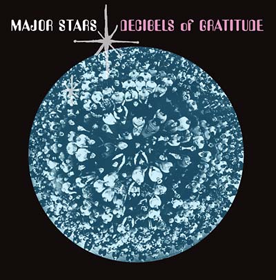 Major Stars - Decibels of Gratitude Vinyl LP