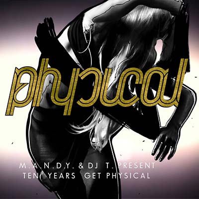 M.A.N.D.Y. & DJ T - 10 Years Get Physical CD 2CD