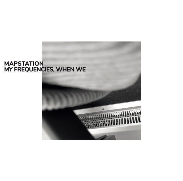 MAPSTATION - My Frequencies, When We Vinyl LP
