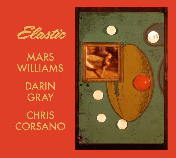 MARS WILLIAMS, DARIN GRAY & CHRIS CORSANO - Elastic (Mars Archive #3) CD CD