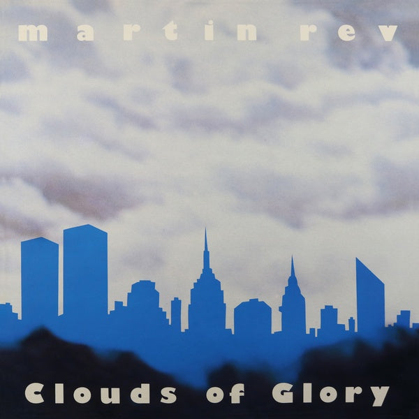 MARTIN REV - Clouds of Glory Vinyl LP