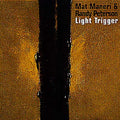 MAT MANERI/RANDY PETERSON - Light Trigger CD CD