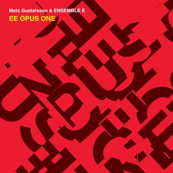MATS GUSTAFSSON & ENSEMBLE E - EE Opus One CD CD