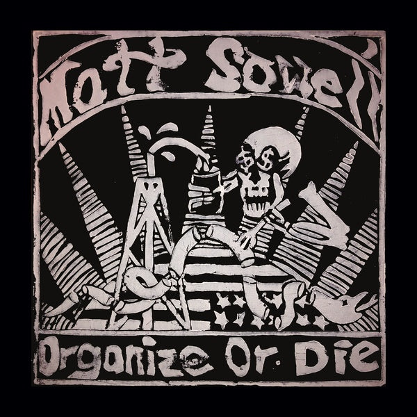 MATT SOWELL - Organize or Die Vinyl LP
