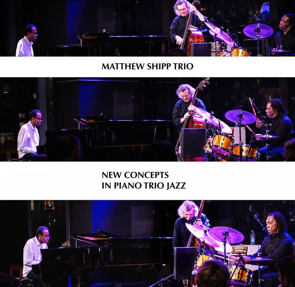MATTHEW SHIPP TRIO - New Concepts in Piano Trio Jazz CD CD
