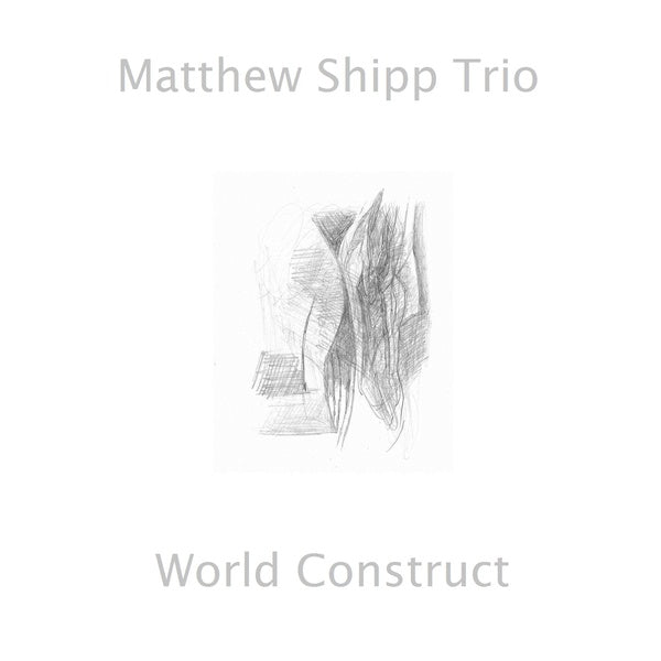 MATTHEW SHIPP TRIO - World Construct CD CD