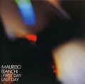 MAURIZIO BIANCHI - First Day -- Last Day CD CD