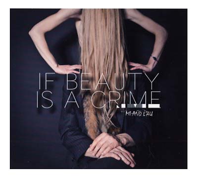 MI AND L'AU - If Beauty Is A Crime CD