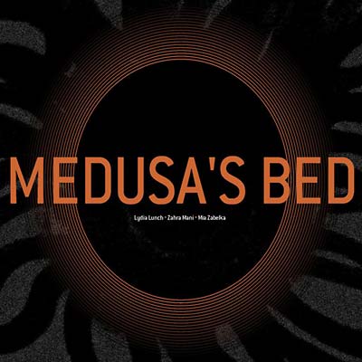 MIA ZABELKA, ZAHRA MANI & LYDIA LUNCH - Medusa's Bed CD CD