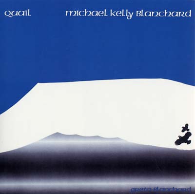 MICHAEL KELLY BLANCHARD - Quail CD CD