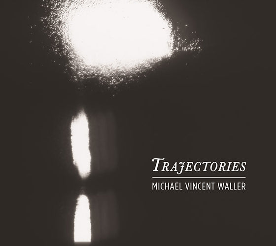MICHAEL VINCENT WALLER - Trajectories CD