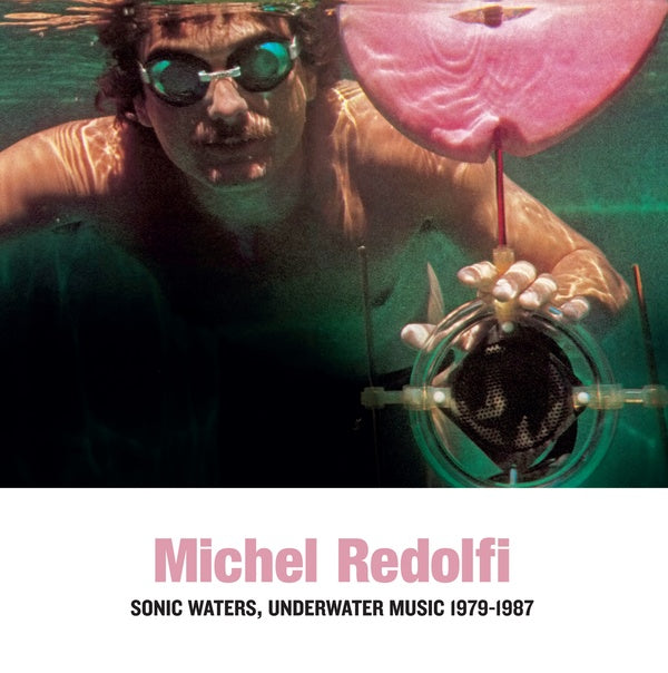 MICHEL REDOLFI - Sonic Waters, Underwater Music 1979-1987 CD CD