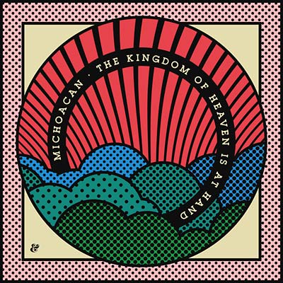 MICHOACAN - The Kingdom of Heaven Is At Hand Vinyl 12"
